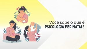 O que é psicologia perinatal