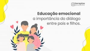 Educação emocional: a importância do diálogo entre pais e filhos